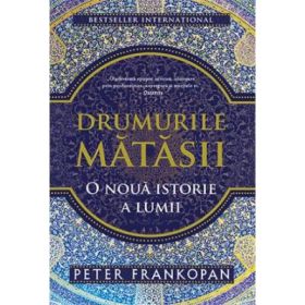 Drumurile matasii - Peter Frankopan