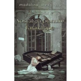 Nostalgia pianului fara clape vol. 1 - Madalina Alexandru