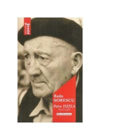 Petre Tutea. Viata si opera - Radu Sorescu