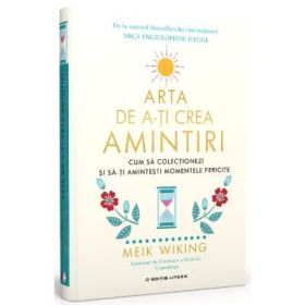 Arta de a-ti crea amintiri - Meik Wiking