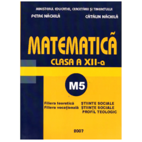 Matematica M5 clasa a 12-a - Petre Nachila