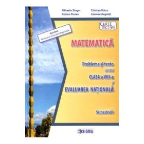 Evaluare nationala. Matematica Clasa 8, semestrul 1. Probleme si teste - Mihaela Singer