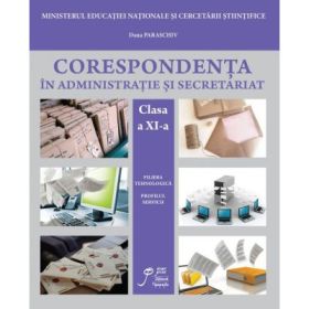 Corespondenta in Administratie si Secretariat clasa a XI-a. Filiera tehnologica. Profilul servicii - Dana Paraschiv