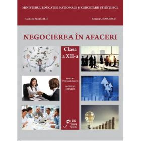 Negocierea in afaceri clasa a XII-a. Filiera tehnologica. Profilul servicii - Roxana Georgescu, Suzana Camelia Ilie