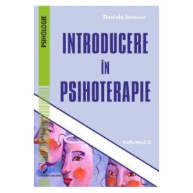 Introducere in psihoterapie volumul 2 - Daniela Ionescu