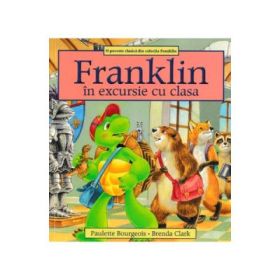 Franklin in excursie cu clasa - Paulette Bourgeois, Brenda Clark