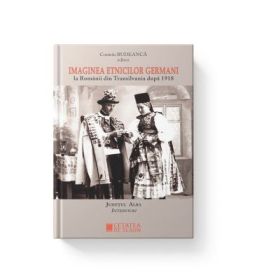 Imaginea etnicilor germani la romanii din Transilvania dupa 1918. Judetul Alba. Interviuri - Cosmin Budeanca
