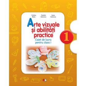 Arte vizuale si abilitati practice. Caiet de lucru. Clasa I - Cristina Rizea