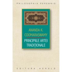 Principiile Artei Traditionale - Ananda Kentish Coomaraswamy
