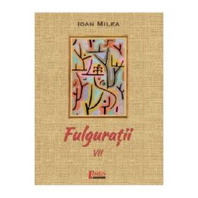 Fulguratii Vol. 7 - Ioan Milea
