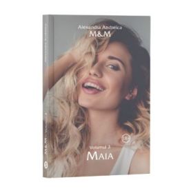 M&amp;M, Volumul 3, Maia - Alexandra Andreica