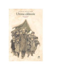 Ultima calatorie. Doctorul Korczak si copiii sai - Irene Cohen-Janca