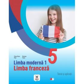 Limba moderna 1. Limba franceza. Teorie si aplicatii. Clasa a 5-a - Elena Raisa Vlad
