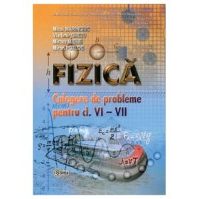 Fizica. Culegere de probleme pentru clasele 6-7 - Mihai Marinciuc, Vladimir Ghetu, Mircea Miglei, Miron Potlog