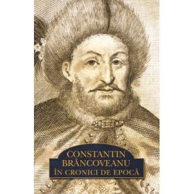 Constantin Brancoveanu in cronici de epoca - Radu Greceanu