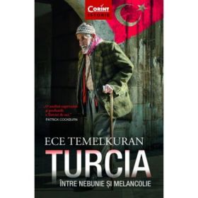Turcia intre nebunie si melancolie - Ece Temelkuran
