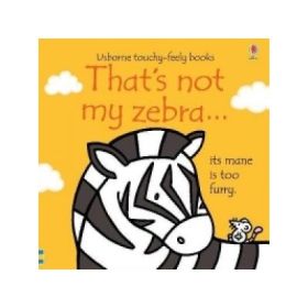 That's not my zebra... - Fiona Watt