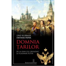 Domnia tarilor. De la Ivan cel Groaznic la Vladimir Putin - Dietmar Pieper, Uwe Klußmann