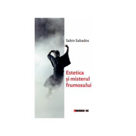 Estetica si misterul frumosului - Sabin Sabados