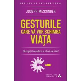 Gesturile care va vor schimba viata (reeditare) - Joseph Messinger