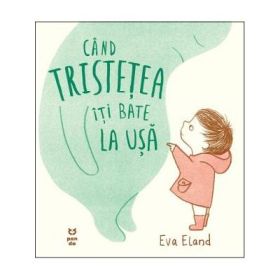 Cand tristetea iti bate la usa - Eva Eland