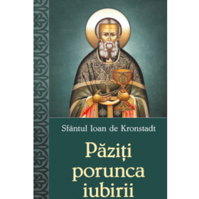 Paziti porunca iubirii - Sfantul Ioan de Kronstadt