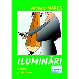 Iluminari. Maxime si cugetari - Nicolae Mares