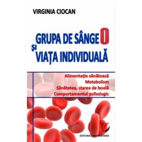 Grupa de sange 0 si viata individuala - Virginia Ciocan