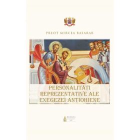 Personalitati reprezentative ale exegezei antiohiene - Preot Mircea Basarab