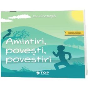 Amintiri, povesti, povestiri (include acces la varianta digitala) - Ion Creanga