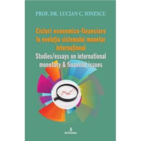 Ciclurile economico-financiare ale sistemului monetar international - Lucian C. Ionescu