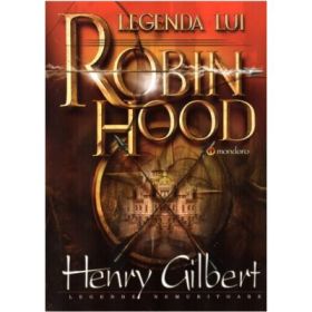 Legenda lui Robin Hood - Henry Gilbert