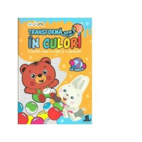 Transforma apa in culori. La joaca - Viktorija Sarauskaite, Jurgita Juskaite-Jakaitiene