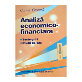 Analiza economico-financiara: teste-grila, studii de caz- Cornel Crecana