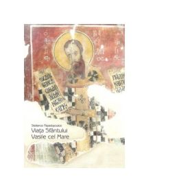 Viata Sfantului Vasile cel Mare. Editia a II-a - Pr. Stelianos Papadopoulos