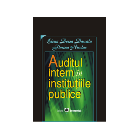 Auditul intern in institutiile publice - Elena Doina Dascalu, Florina Nicolae