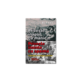 Priveste inapoi cu manie... Priveste inainte cu spaima. Valentele ecologiei politice - Marcian D. Bleahu