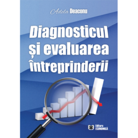 Diagnosticul si evaluarea intreprinderii - Adela Deaconu