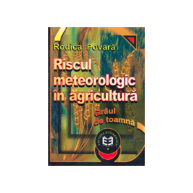 Riscul meteorologic in agricultura. Graul de toamna - Rodica Povara