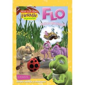 Flo, musca mincinoasa. Seria Hermie - Max Lucado