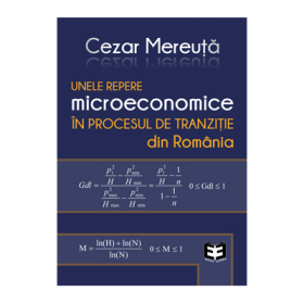 Unele repere microeconomice in procesul de tranzitie din Romania - Cezar Mereuta