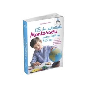 65 de activitati Montessori pentru copiii de 6-12 ani. Volumul 1. Universul, Sistemul Solar si Pamantul - Marie-Helene Place