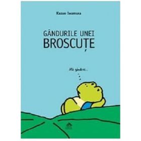 Gandurile unei broscute - Kazuo Iwamura