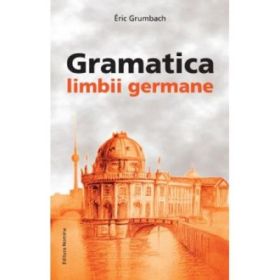 Gramatica limbii germane, incepator-mediu - Eric Grumbach