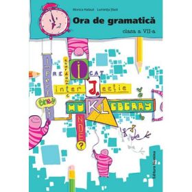 Ora de gramatica clasa a 7-a - Monica Halaszi