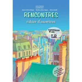 Rencontres cahier d’exercices clasa a VII-a, L2 - Larisa Gojnete