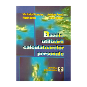 Bazele utilizarii calculatoarelor personale - Victoria Stanciu, Adrian Pana, Florina Bran, Florin Erhan