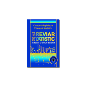 Breviar statistic. Indicatori si formule de calcul - Constantin Anghelache, Emanuela Niculescu