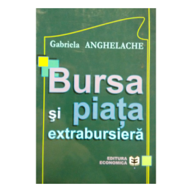 Bursa si piata extrabursiera - Gabriela Anghelache
