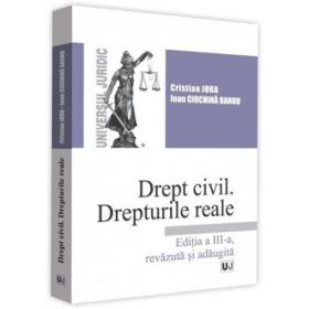 Drept civil. Drepturile reale. Editia a 3-a - Cristian Jora, Ioan Ciochina-Barbu